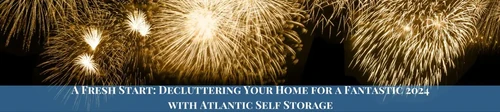 A Fresh Start: Decluttering your home for a fantastic 2024 with Atlantic Self Storage text