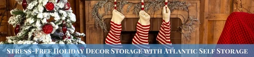 Stress free holiday decor storage with Atlantic Self Storage graphic.