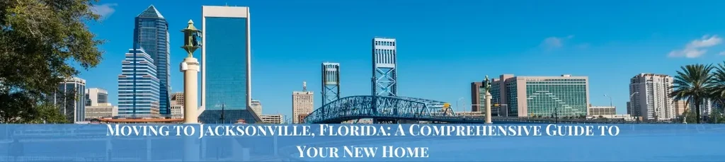 Featured image for Moving to Jacksonville, Florida: A Comprehensive Guide to Your New Home